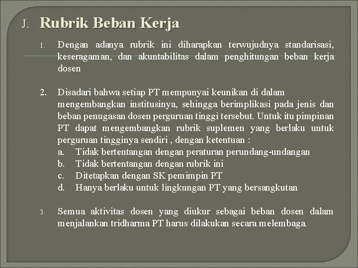 J. Rubrik Beban Kerja 1. Dengan adanya rubrik ini diharapkan terwujudnya standarisasi, keseragaman, dan