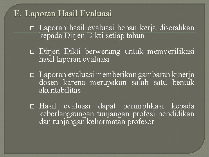 E. Laporan Hasil Evaluasi Laporan hasil evaluasi beban kerja diserahkan kepada Dirjen Dikti setiap