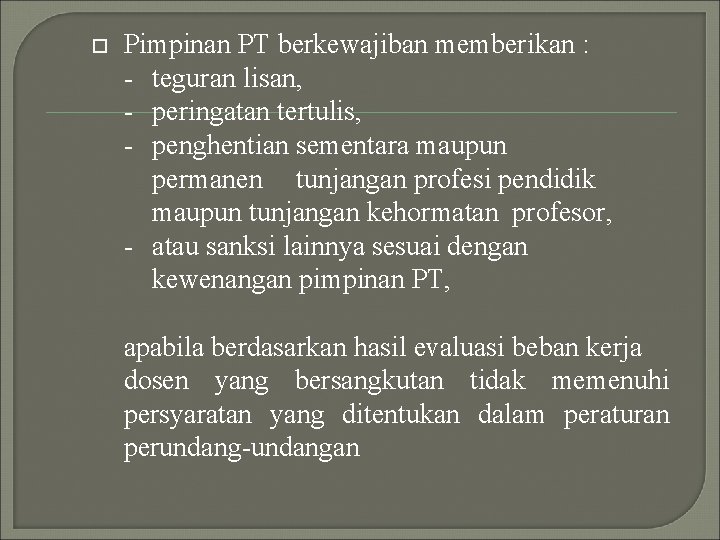  Pimpinan PT berkewajiban memberikan : - teguran lisan, - peringatan tertulis, - penghentian