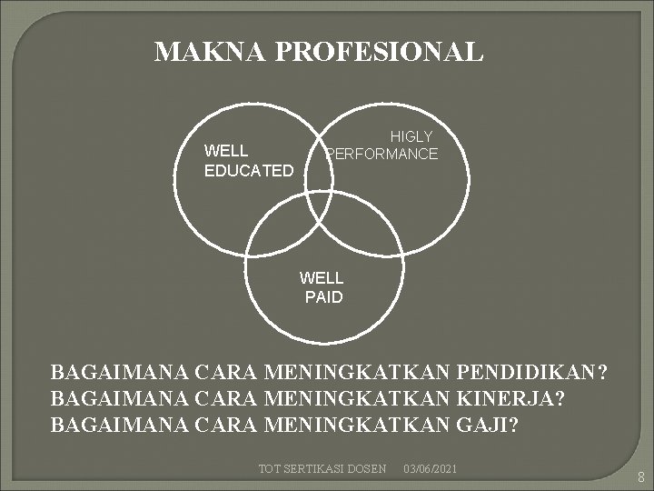 MAKNA PROFESIONAL WELL EDUCATED HIGLY PERFORMANCE WELL PAID BAGAIMANA CARA MENINGKATKAN PENDIDIKAN? BAGAIMANA CARA