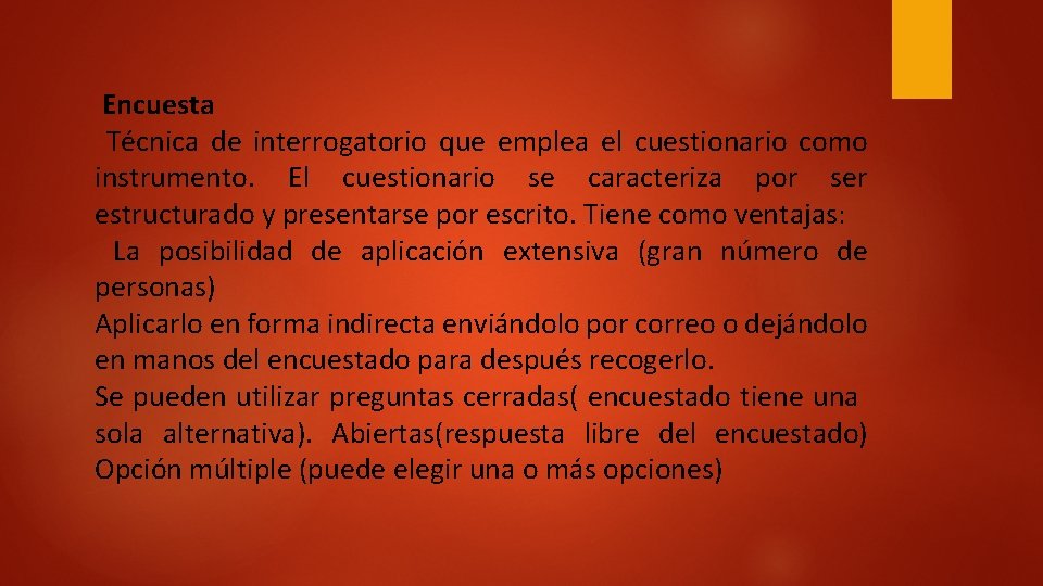 Encuesta Técnica de interrogatorio que emplea el cuestionario como instrumento. El cuestionario se caracteriza