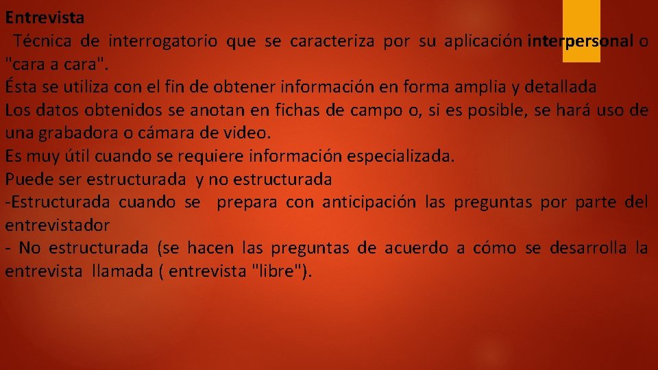 Entrevista Técnica de interrogatorio que se caracteriza por su aplicación interpersonal o "cara a
