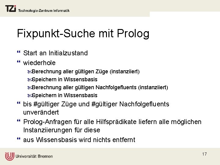 Fixpunkt-Suche mit Prolog } Start an Initialzustand } wiederhole Berechnung aller gültigen Züge (instanziiert)