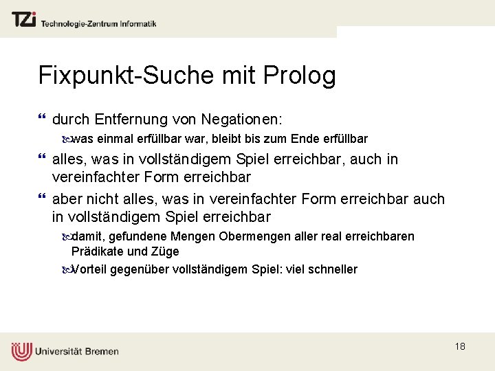 Fixpunkt-Suche mit Prolog } durch Entfernung von Negationen: was einmal erfüllbar war, bleibt bis