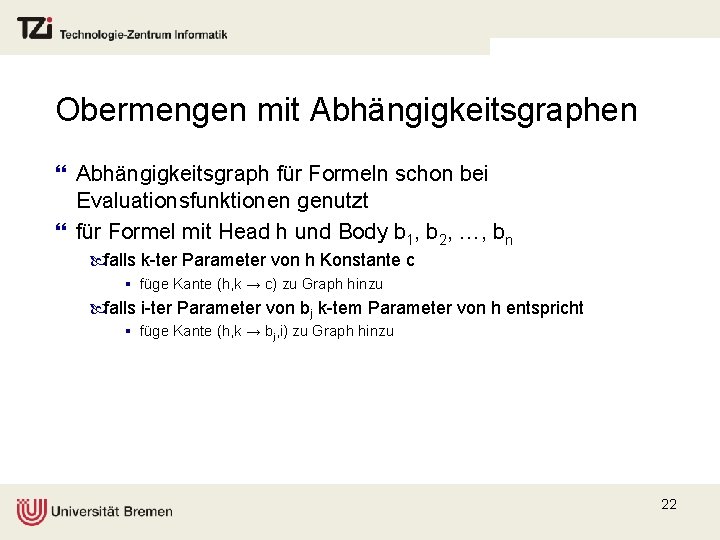 Obermengen mit Abhängigkeitsgraphen } Abhängigkeitsgraph für Formeln schon bei Evaluationsfunktionen genutzt } für Formel