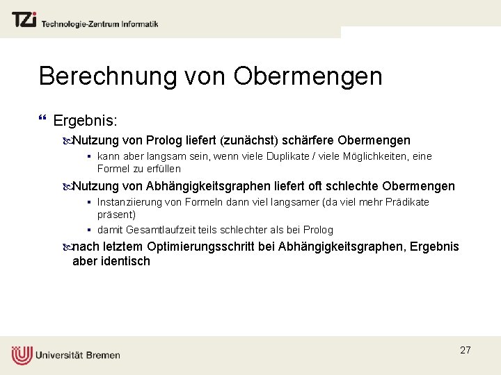 Berechnung von Obermengen } Ergebnis: Nutzung von Prolog liefert (zunächst) schärfere Obermengen § kann