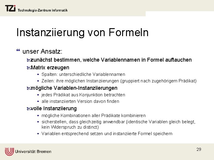 Instanziierung von Formeln } unser Ansatz: zunächst bestimmen, welche Variablennamen in Formel auftauchen Matrix