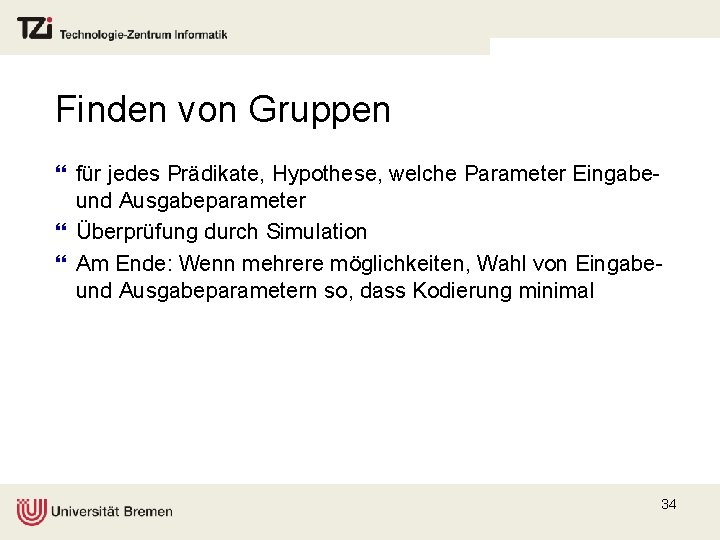 Finden von Gruppen } für jedes Prädikate, Hypothese, welche Parameter Eingabeund Ausgabeparameter } Überprüfung