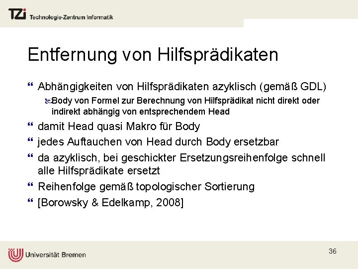 Entfernung von Hilfsprädikaten } Abhängigkeiten von Hilfsprädikaten azyklisch (gemäß GDL) Body von Formel zur