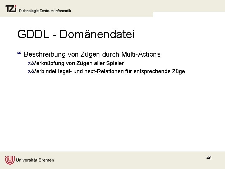 GDDL - Domänendatei } Beschreibung von Zügen durch Multi-Actions Verknüpfung von Zügen aller Spieler