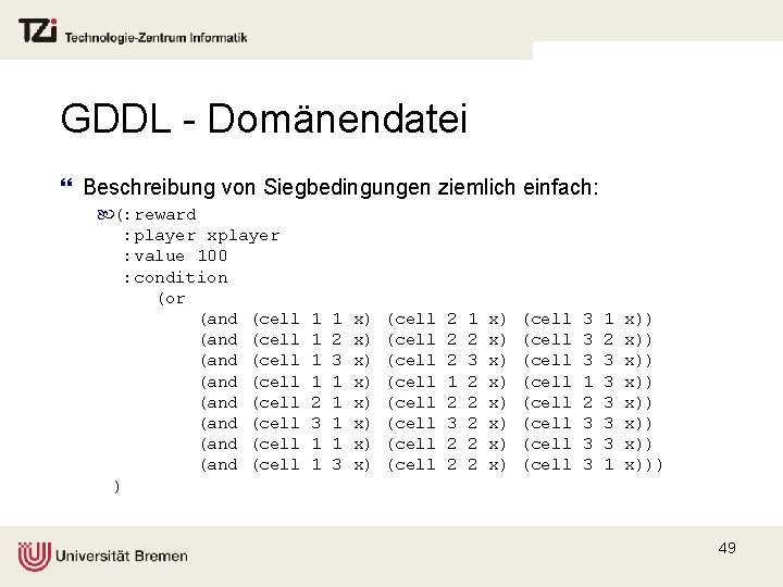 GDDL - Domänendatei } Beschreibung von Siegbedingungen ziemlich einfach: (: reward : player xplayer