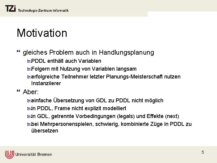 Motivation } gleiches Problem auch in Handlungsplanung PDDL enthält auch Variablen Folgern mit Nutzung