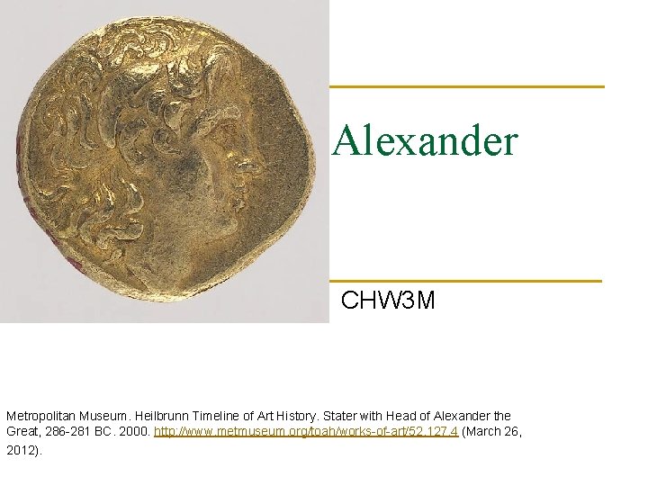 Alexander CHW 3 M Metropolitan Museum. Heilbrunn Timeline of Art History. Stater with Head