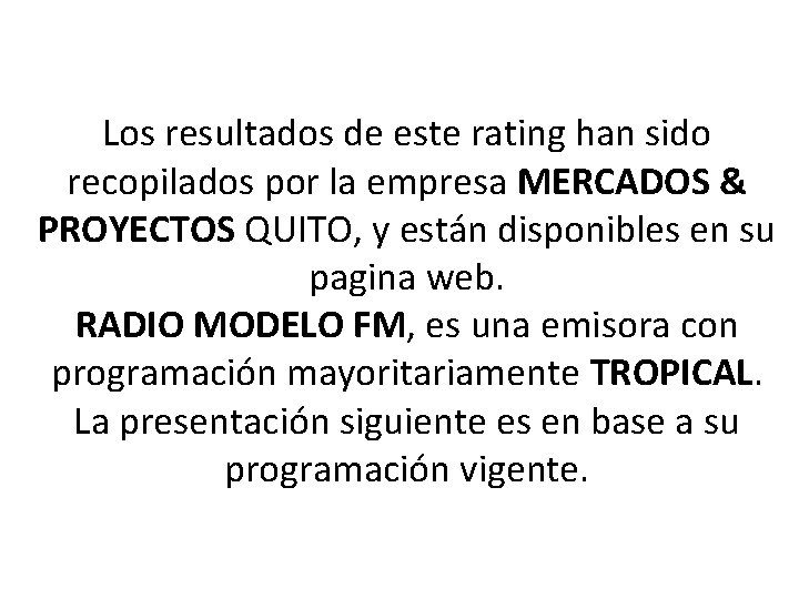 Los resultados de este rating han sido recopilados por la empresa MERCADOS & PROYECTOS