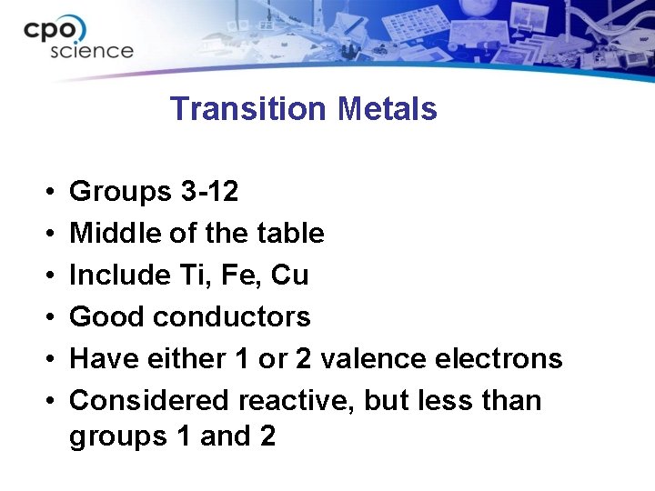 Transition Metals • • • Groups 3 -12 Middle of the table Include Ti,