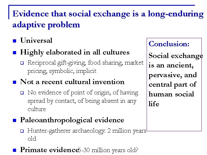 Evidence that social exchange is a long-enduring adaptive problem n n n Universal Highly