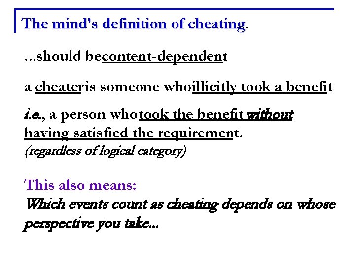 The mind's definition of cheating. . . should becontent-dependent: a cheater is someone whoillicitly
