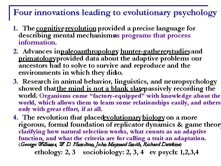 Four innovations leading to evolutionary psychology 1. The cognitive revolution provided a precise language