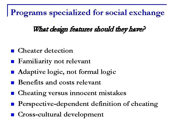 Programs specialized for social exchange What design features should they have? n n n