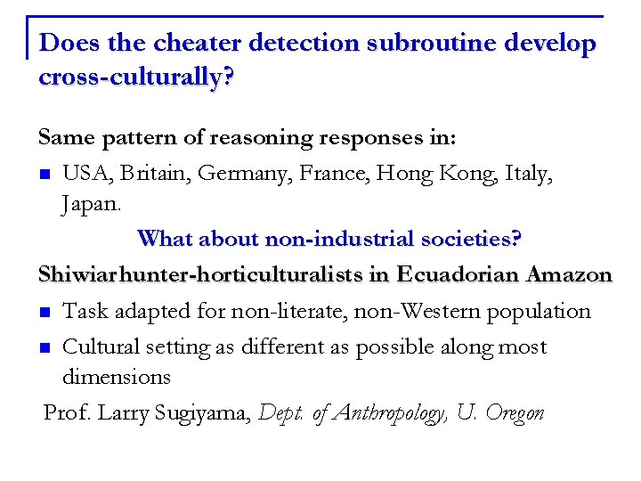 Does the cheater detection subroutine develop cross-culturally? Same pattern of reasoning responses in: n