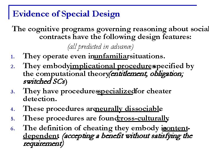 Evidence of Special Design The cognitive programs governing reasoning about social contracts have the