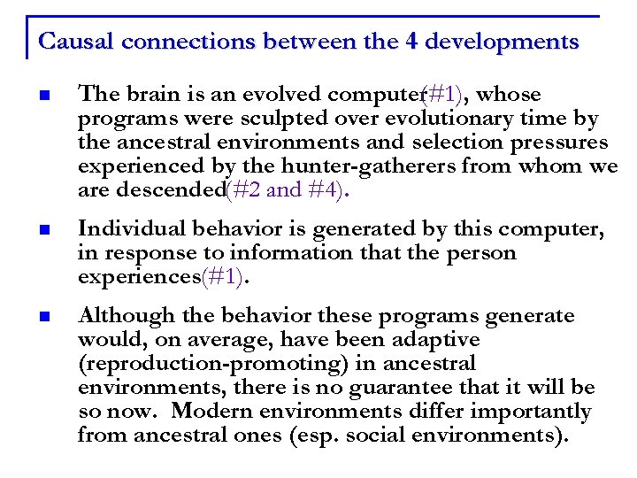 Causal connections between the 4 developments n The brain is an evolved computer(#1), whose