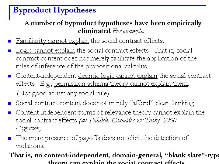 Byproduct Hypotheses A number of byproduct hypotheses have been empirically eliminated. For example: n