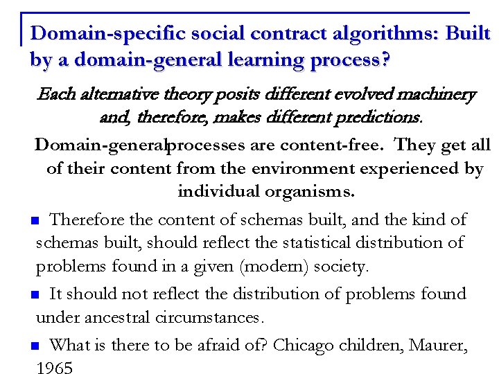 Domain-specific social contract algorithms: Built by a domain-general learning process? Each alternative theory posits