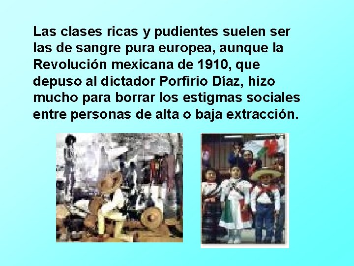 Las clases ricas y pudientes suelen ser las de sangre pura europea, aunque la