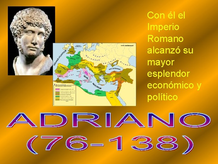 Con él el Imperio Romano alcanzó su mayor esplendor económico y político 