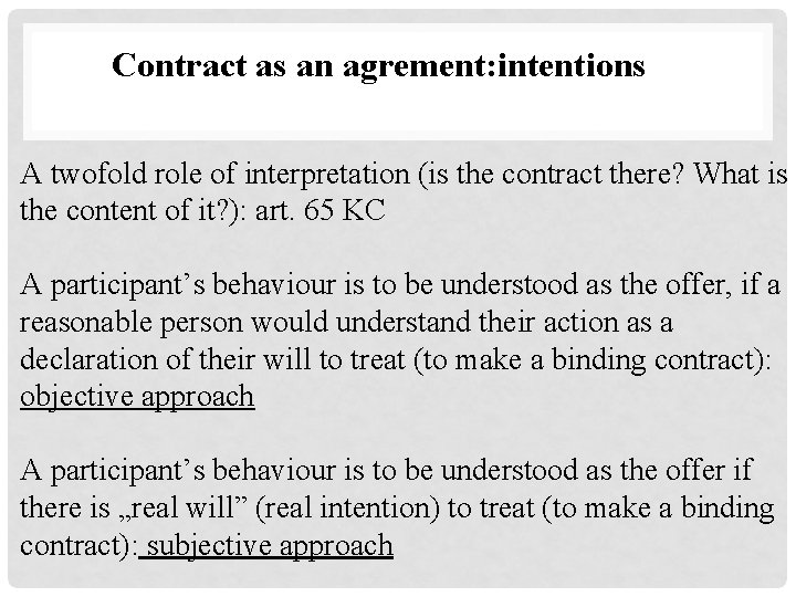 Contract as an agrement: intentions A twofold role of interpretation (is the contract there?