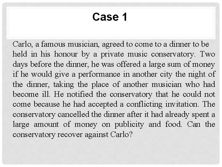 Case 1 Carlo, a famous musician, agreed to come to a dinner to be