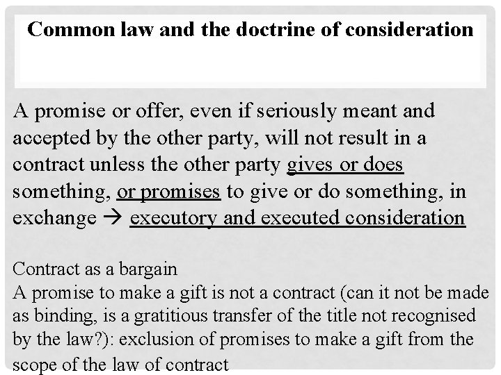 Common law and the doctrine of consideration A promise or offer, even if seriously