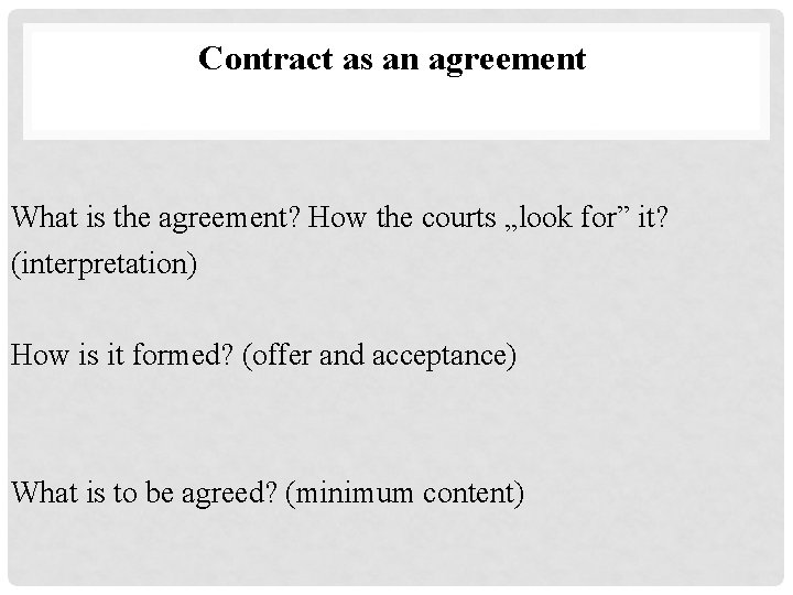 Contract as an agreement What is the agreement? How the courts „look for” it?
