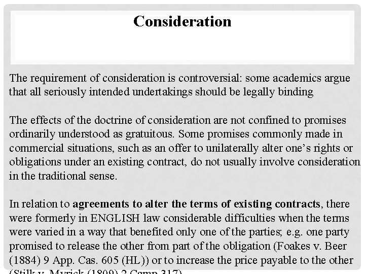 Consideration The requirement of consideration is controversial: some academics argue that all seriously intended