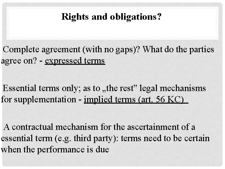 Rights and obligations? Complete agreement (with no gaps)? What do the parties agree on?