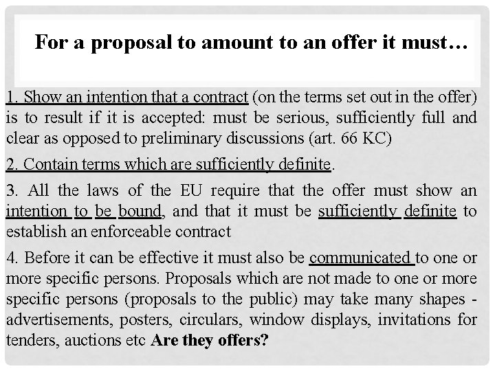 For a proposal to amount to an offer it must… 1. Show an intention