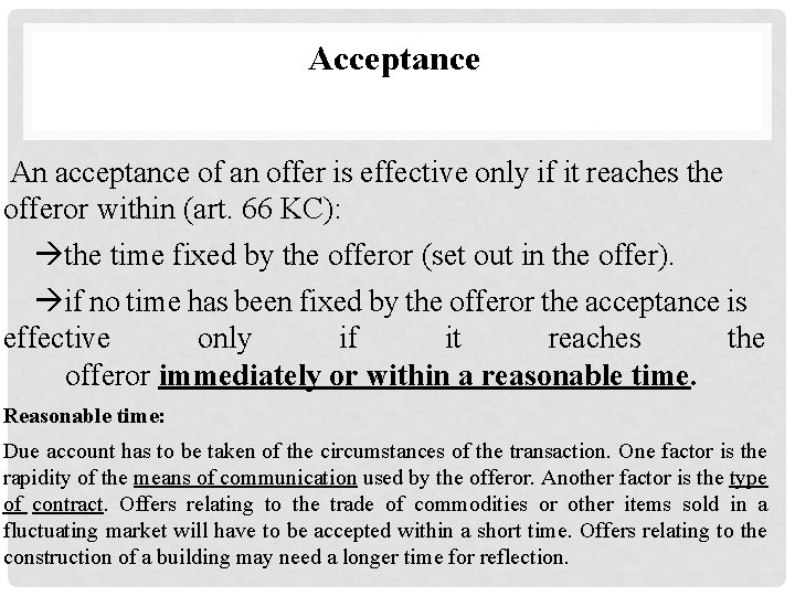 Acceptance An acceptance of an offer is effective only if it reaches the offeror