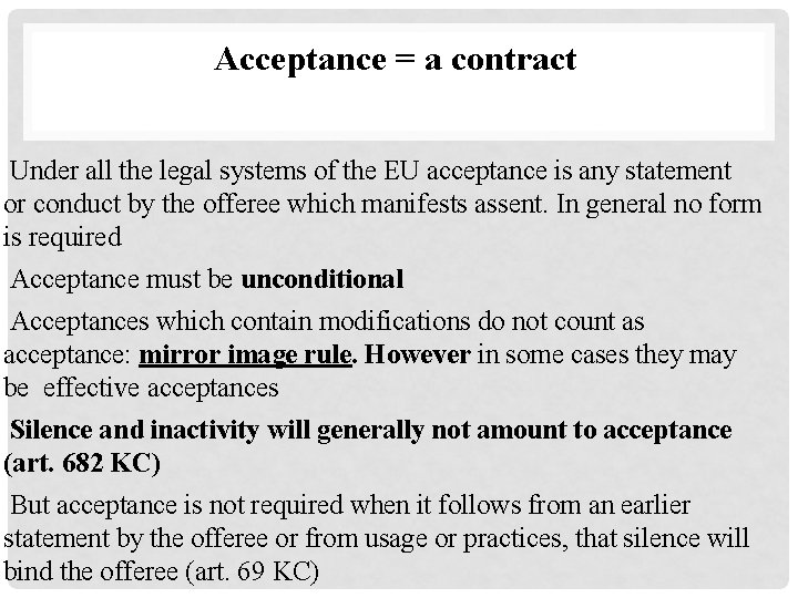 Acceptance = a contract Under all the legal systems of the EU acceptance is