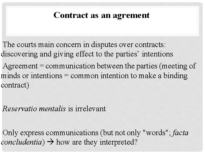 Contract as an agrement The courts main concern in disputes over contracts: discovering and