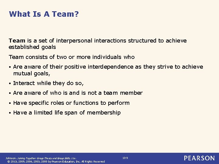 What Is A Team? Team is a set of interpersonal interactions structured to achieve