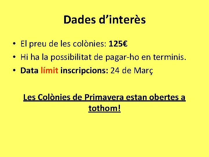 Dades d’interès • El preu de les colònies: 125€ • Hi ha la possibilitat