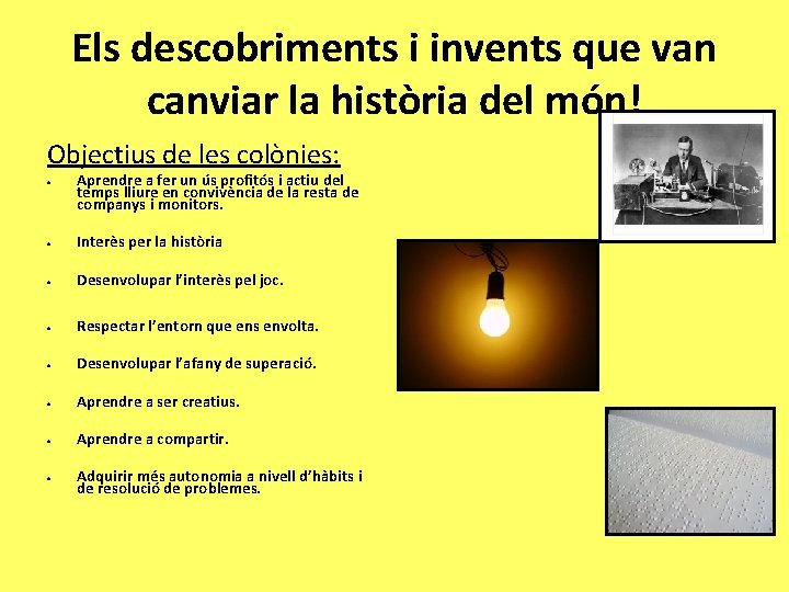 Els descobriments i invents que van canviar la història del món! Objectius de les