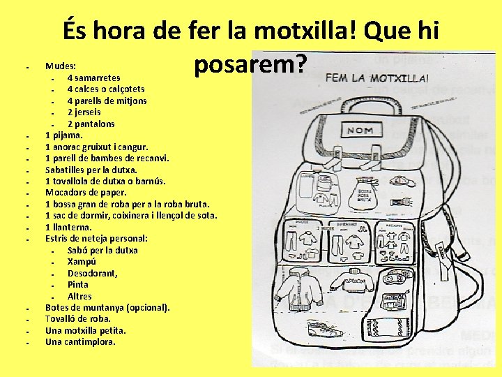  És hora de fer la motxilla! Que hi posarem? Mudes: 4 samarretes 4