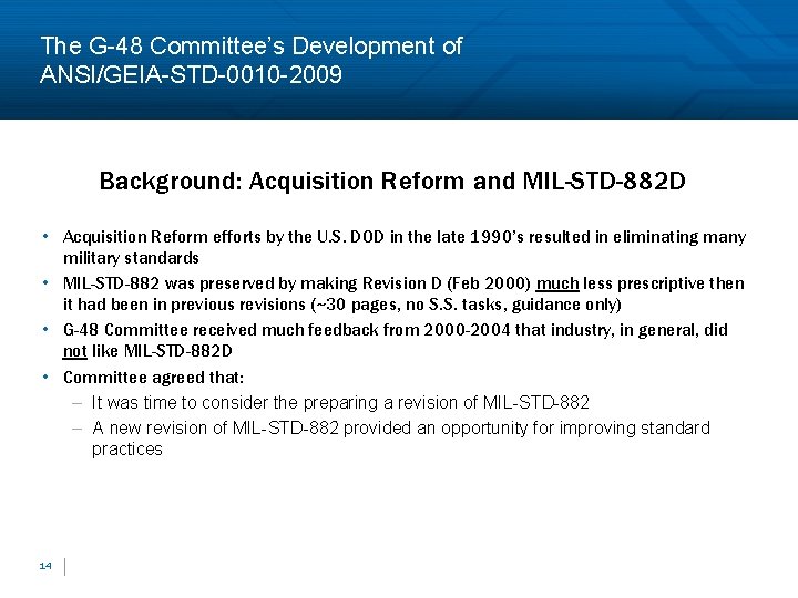 The G-48 Committee’s Development of ANSI/GEIA-STD-0010 -2009 Background: Acquisition Reform and MIL-STD-882 D •