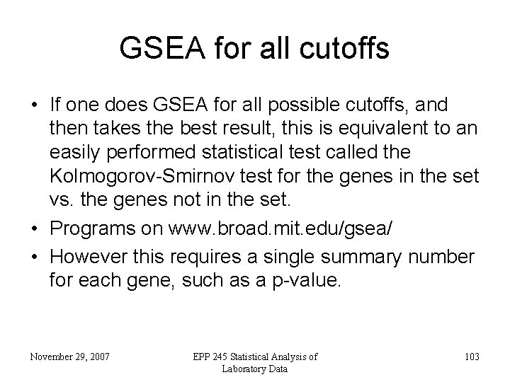 GSEA for all cutoffs • If one does GSEA for all possible cutoffs, and