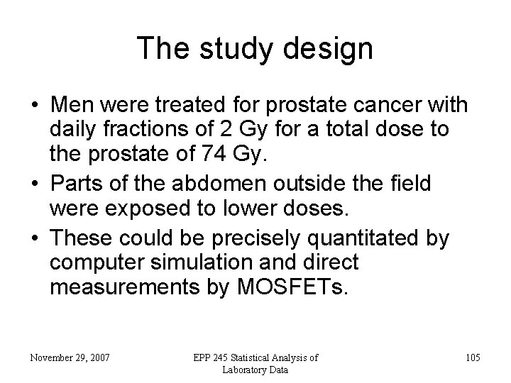 The study design • Men were treated for prostate cancer with daily fractions of