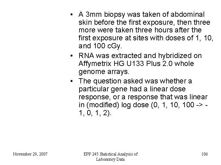  • A 3 mm biopsy was taken of abdominal skin before the first