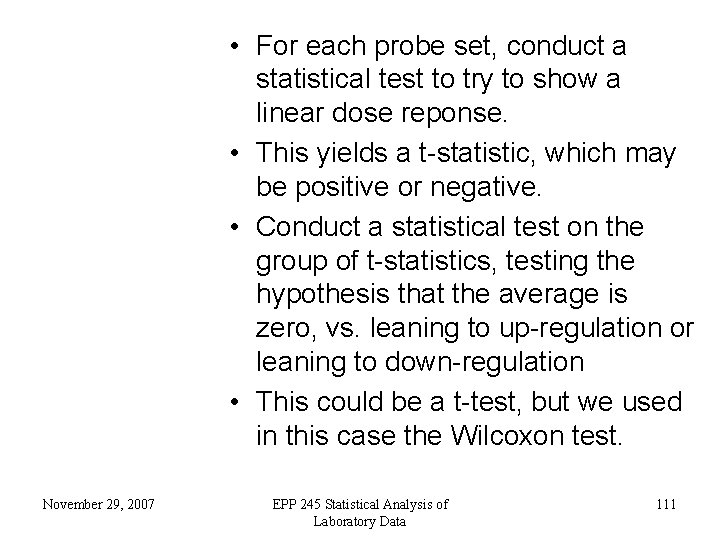  • For each probe set, conduct a statistical test to try to show