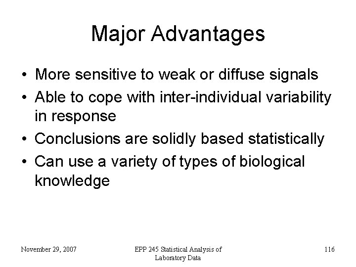 Major Advantages • More sensitive to weak or diffuse signals • Able to cope